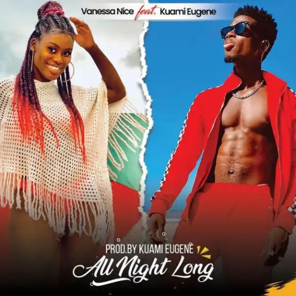 Vanessa Nice - All Night Long ft. Kuami Eugene